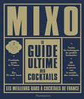 Le guide de la mixologie, bars et restaurants à cocktails